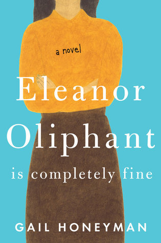 eleanor oliphant is completely fine by gail honeyman 
contemporary novel mental health
